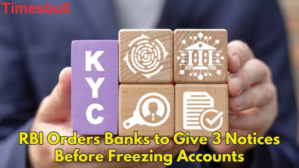 KYC Update 2025: RBI Orders Banks to Give 3 Notices Before Freezing Accounts