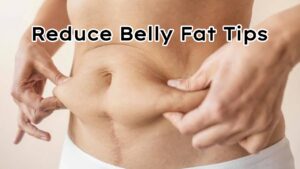 Belly Fat Reducing Tips