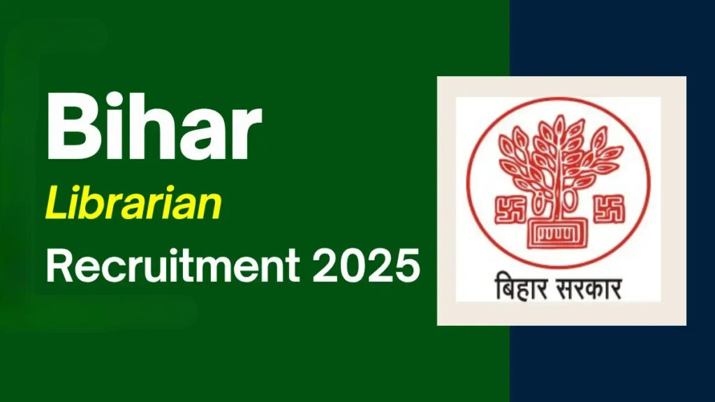 Bihar Librarian Recruitment 2025 : 6,500 Vacancies to Be Announced Soon – Check Eligibility, Exam Pattern, and Salary Details