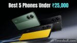 Best 5 Phones Under ₹25000