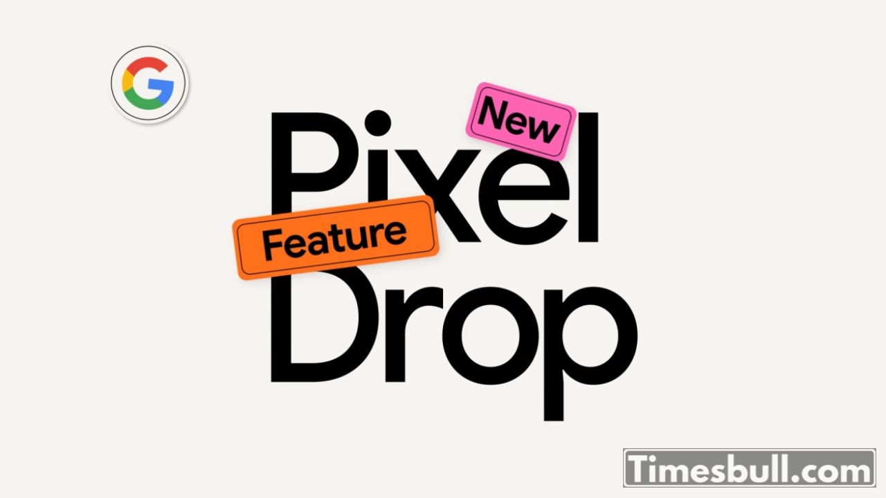 Google Pixel Drop Brings
