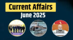 Current Affairs of June 2025
