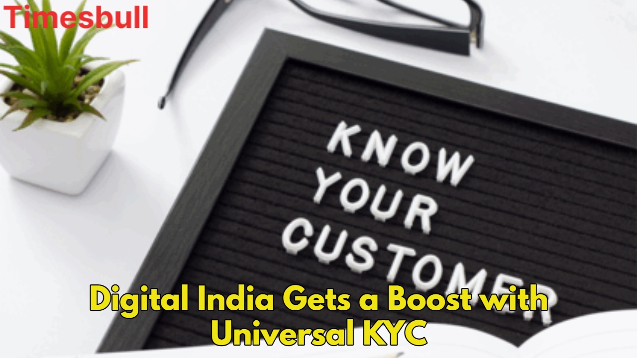 Universal KYC Announced: Now One KYC Will Work for Banks, Loans, Insurance & More 1 Digital India Gets a Boost with Universal KYC 2
