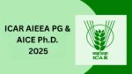 ICAR AIEEA PG & AICE Ph.D. 2025