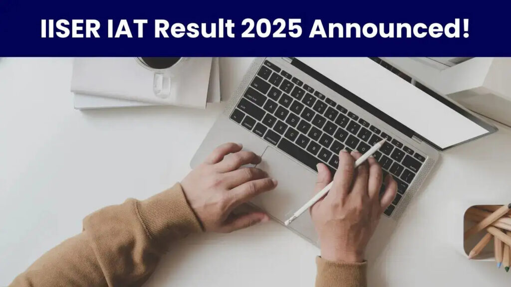 IISER IAT 2025 Result Declared : Check Scorecard, Merit List, and Counselling Details Here 1 IISER IAT 2025 Result Declared