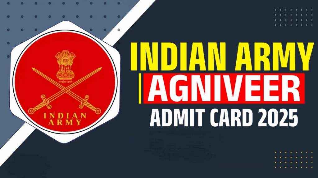 Indian Army Agniveer Admit Card 2025 : When and How to Download Your Hall Ticket Online