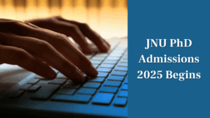 JNU PhD Admission 2025 : Application Process Begins, Apply by July 7 at jnuee.jnu.ac.in
