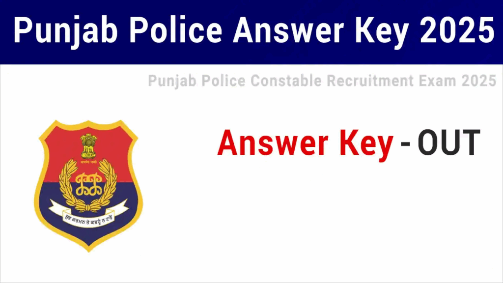 Punjab Police Constable 2025 : Provisional Answer Key Released, Raise Objections by June 23