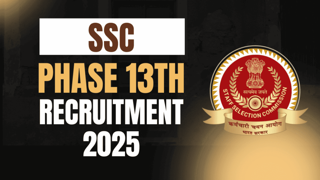 SSC Phase 13 Recruitment 2025 : Last Date to Apply for 2,423 Vacancies is June 23 – Submit Your Application at ssc.gov.in