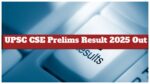 UPSC CSE Prelims Result 2025 Out