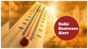 Delhi Weather Update – Delhi-NCR, Punjab, Haryana to Face Intense Heatwave for next 4 Days