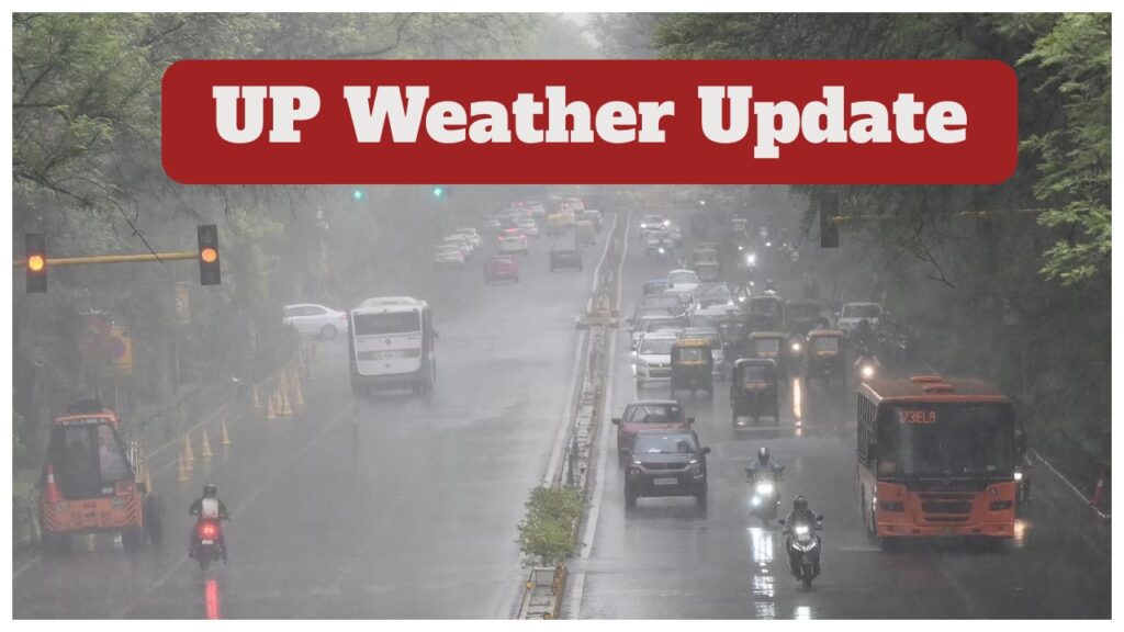 UP Weather Update – Very Heavy Rain & thunderstorm Alert in 30 districts on Today, Check Full Forecast