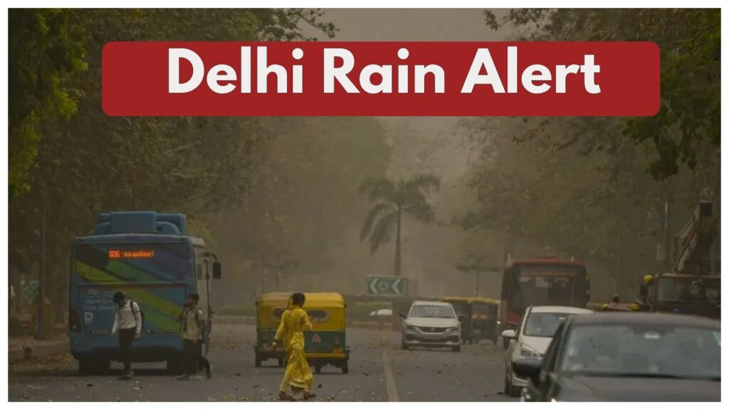 Monsoon Alert – Delhi-NCR See heavy rain & Dust Storms Alert After Next 2 Hours