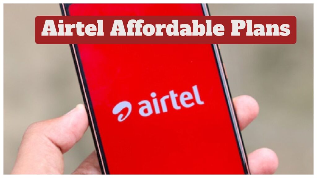 Airtel Affordable Plans Under Rs 250 – Get Unlimited Calls, Daily 1GB Data & More