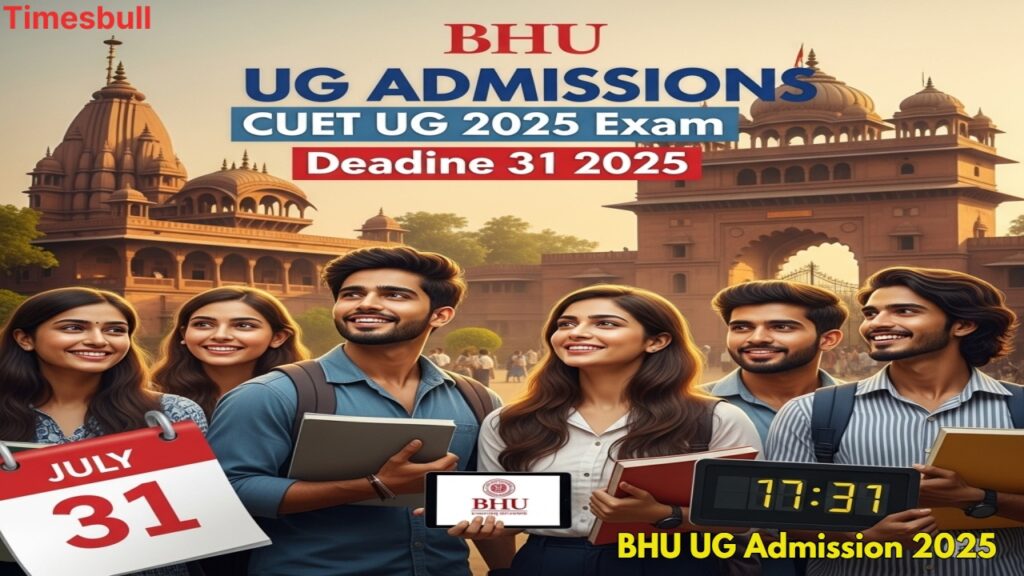 BHU Admission Alert: UG 2025 Registration Open via CUET – Apply by July 31