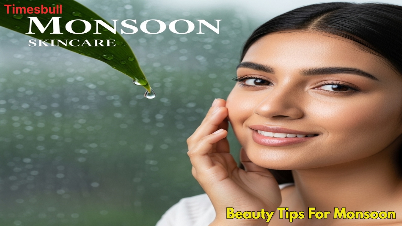 Monsoon Skin Care: Effective Tips...
