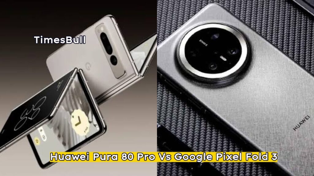 Huawei Vs google Pixel fold
