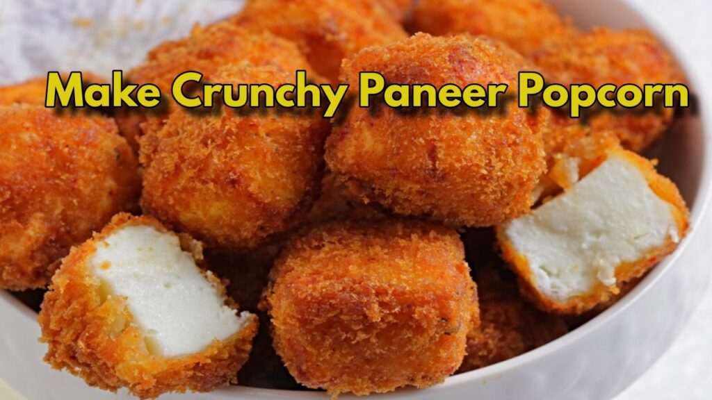 Craving a Monsoon Snack? Must-Try This Delicious Paneer Popcorn – Crunchy Snack to Pair with Your Tea