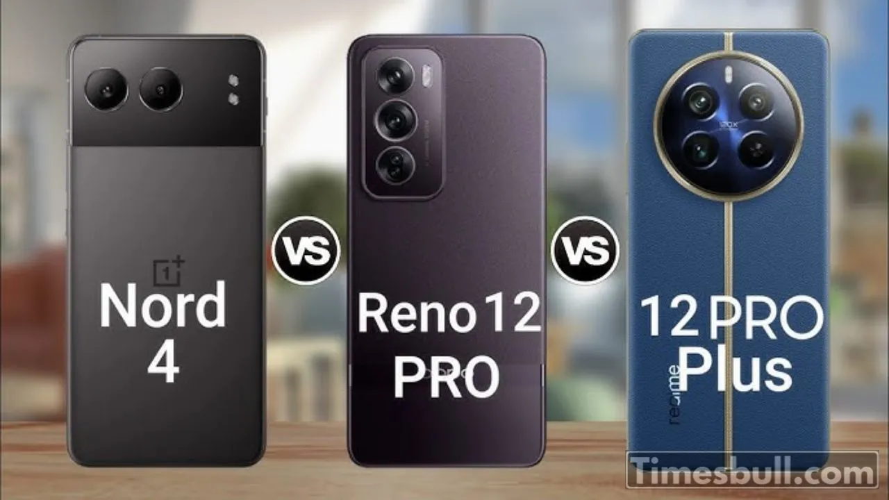 Oneplus Nord 4 Vs Oppo Reno 12 Pro Vs Realme 12 Pro Plus