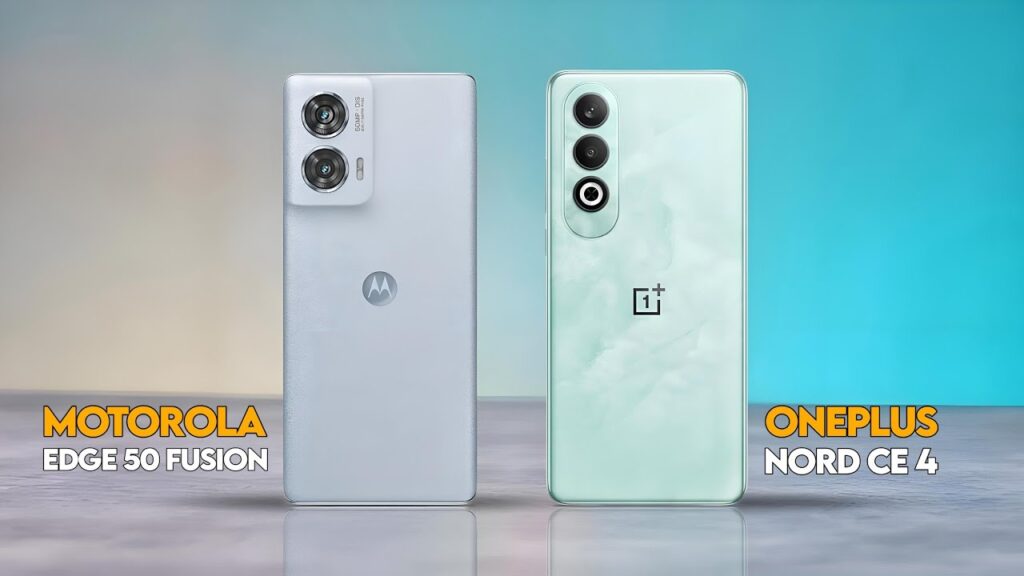 OnePlus Nord CE4 vs Motorola Edge 50 Fusion : Best Stylish Mid-Range Phone of 2025?