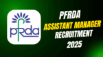 PFRDA Assistant Manager Recruitment 2025 