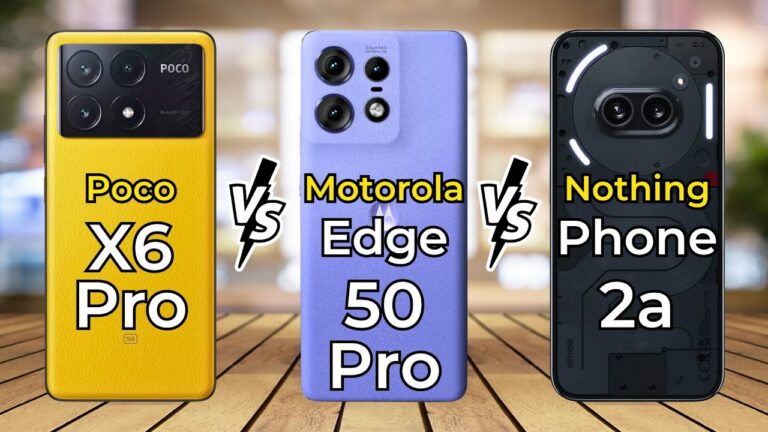 POCO X6 Pro vs Nothing Phone 2a vs Moto Edge 50 Pro
