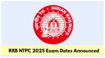 RRB NTPC UG 2025 Exam Dates Announced