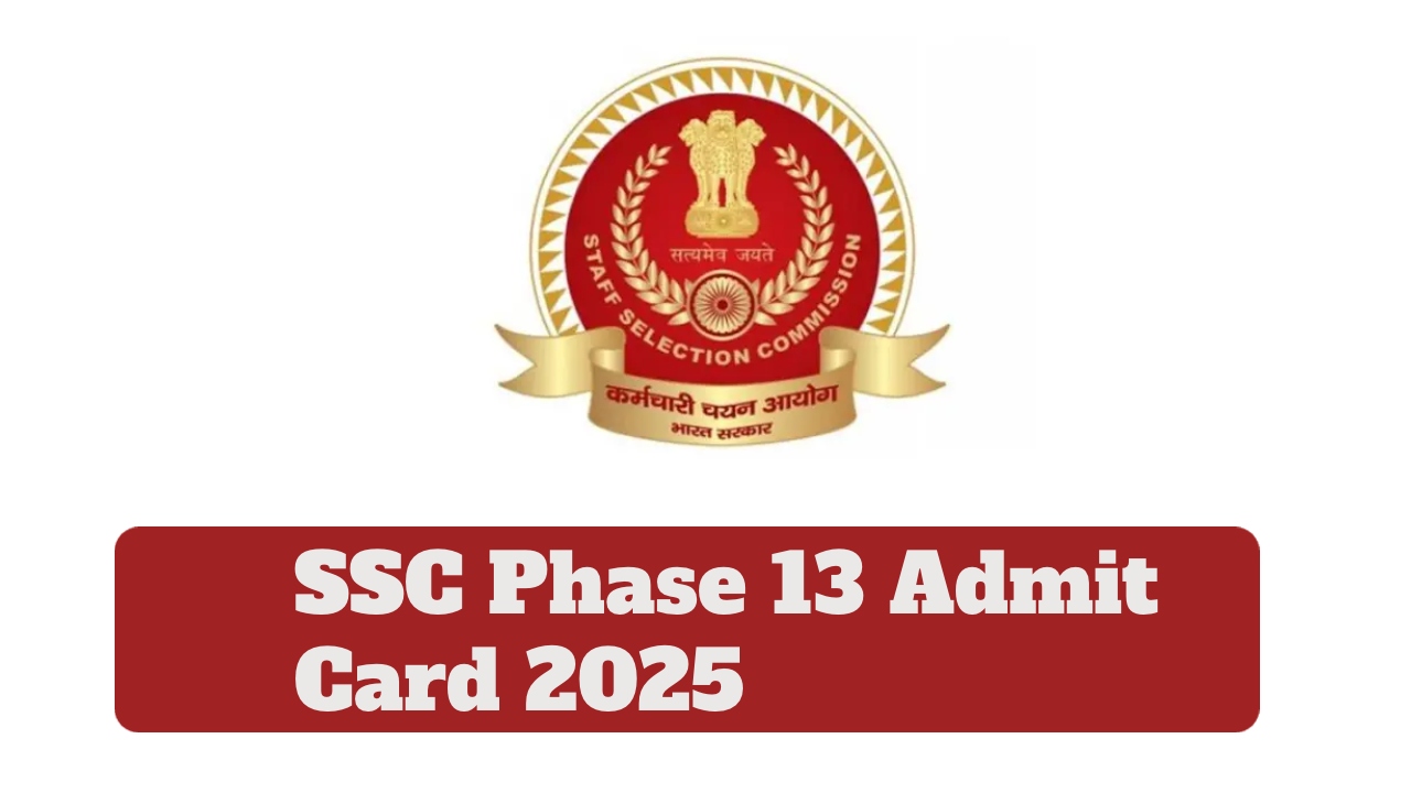 SSC Phase 13 Admit Card...