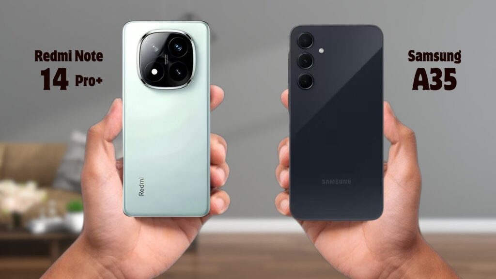Samsung Galaxy A35 5G vs Xiaomi Redmi Note 14 Pro+ – Competition between two powerful budget phones