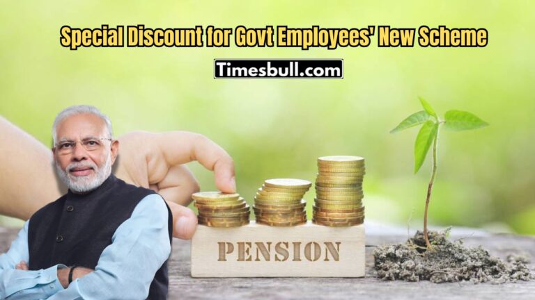 Special Discount for Govt Employees' New Scheme