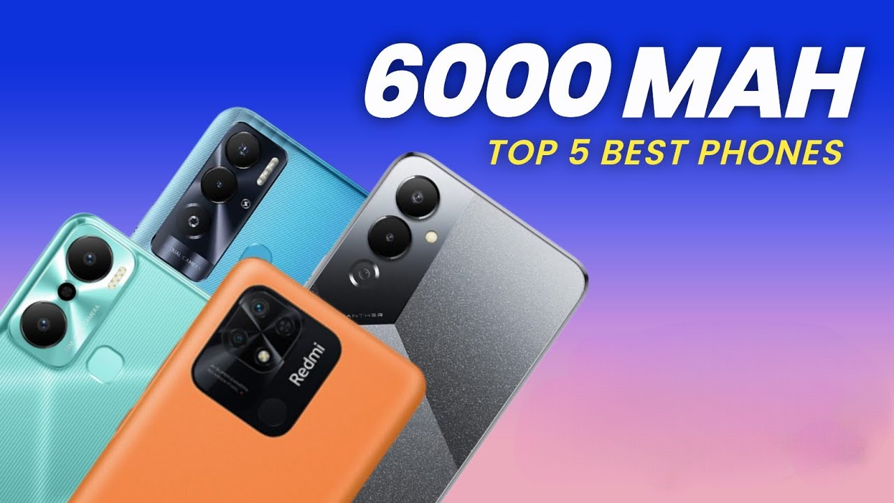 Top 5 Smartphones with 6000mAh...