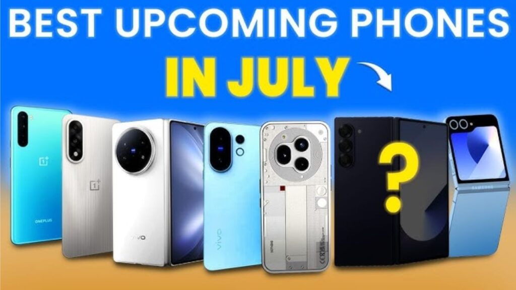 Upcoming Smartphones in July 2025