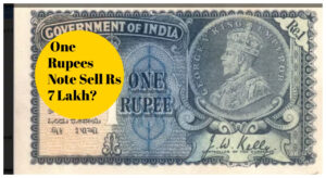 90 Year Old 1 Rupee Note Can Fetch Up to Rs 7 Lakh, Know How?