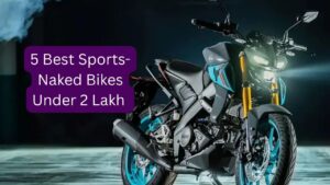 5 Best Sports Naked Bikes Under 2 Lakh