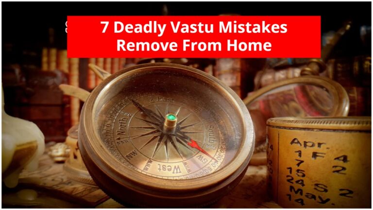 7 Deadly Vastu Mistakes Remove From Home
