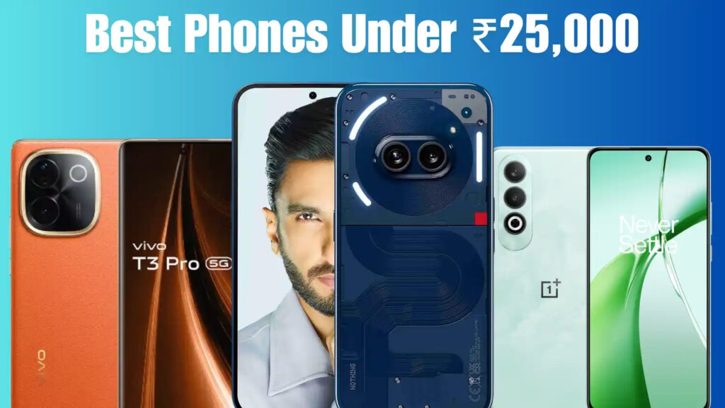 Best Mobile Phones Under RS 25,000 in 2025 : From Motorola Edge 60 Fusion to Nothing Phone 3Rs