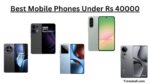 Best Mobile Phones Under Rs 40000