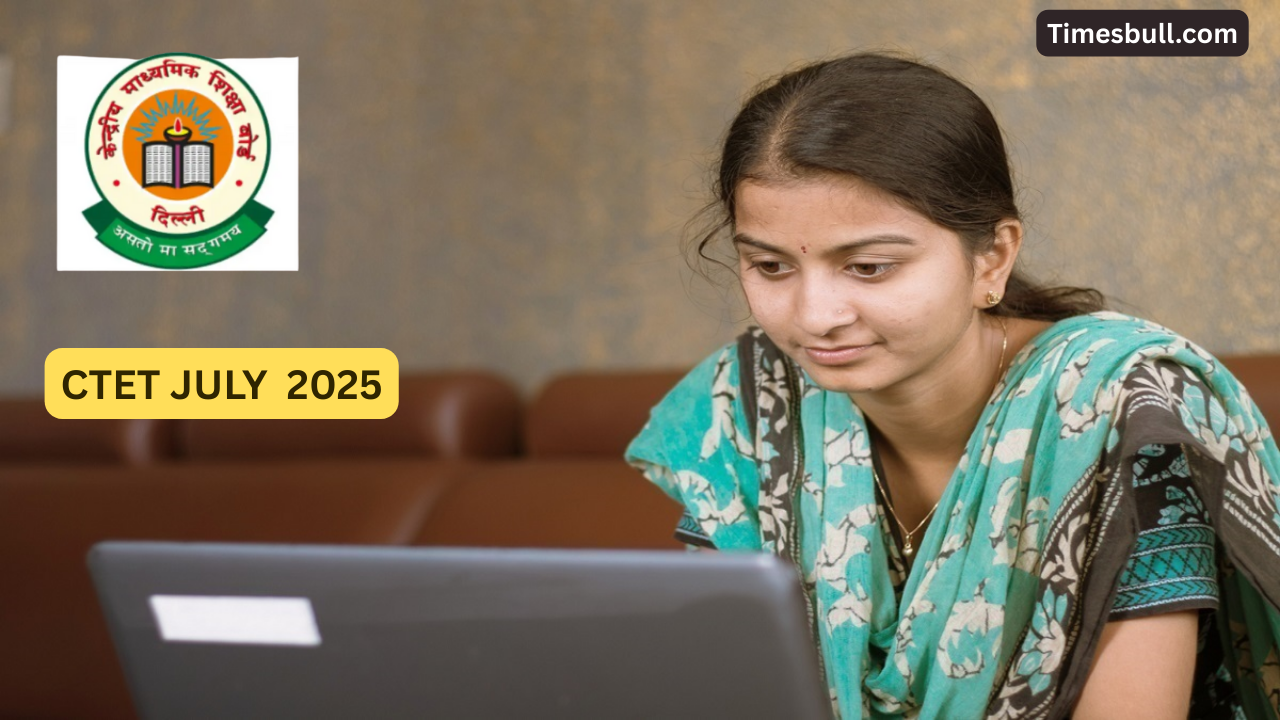CTET July 2025: Application Process...