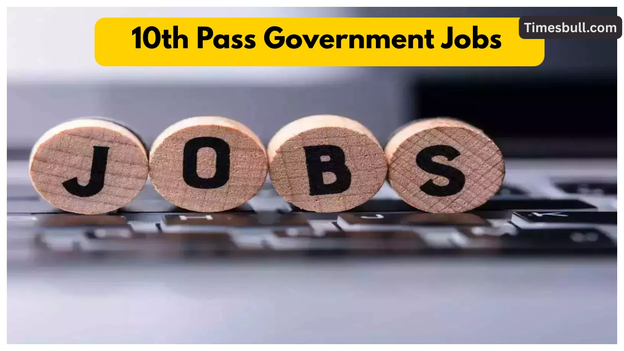 Government Jobs For 10th Pass,...