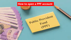 How to open a PPF account? Required Documents & Complete Process Explained