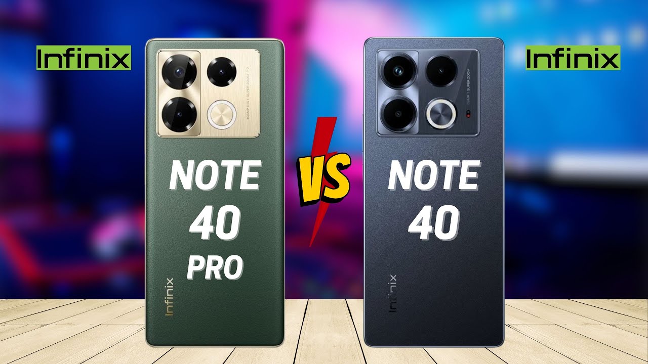 Infinix Note 40 Pro Vs. Infinix Note 40