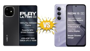 Lava Play Ultra 5G vs Redmi 15 5G: Best Choice for Your Next Upgrade?