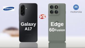 Motorola Edge 60 Fusion vs Galaxy A17 5G: Surprising differences revealed