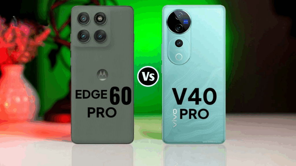 Motorola Edge 60 Pro or Vivo V40 Pro