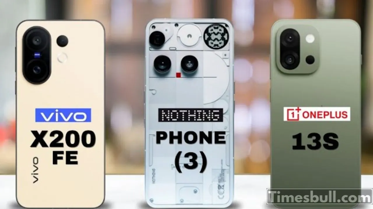 Nothing Phone (3), Oneplus 13s And Vivo X200 Fe