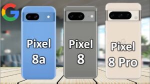 Pixel 8a vs Pixel 8 Pro vs Pixel 8: Find Out Which Pixel Offers Best Value