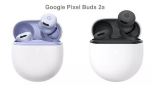 Google Pixel Buds 2a: Budget-Friendly ANC Earbuds with Premium Touches
