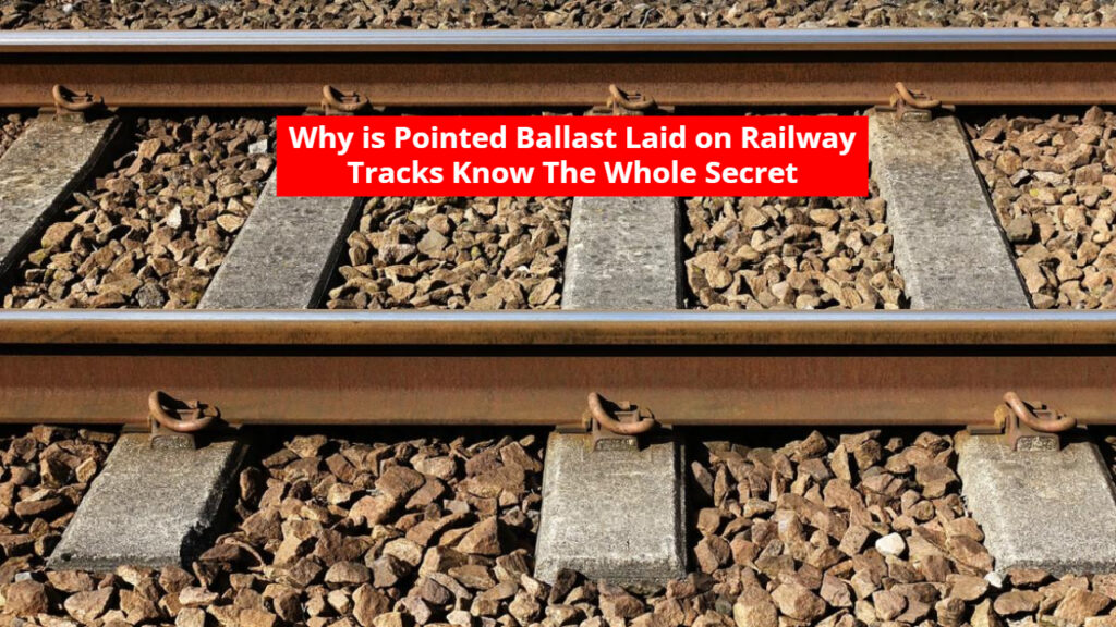 Pointed Ballast Laid on Railway Tracks