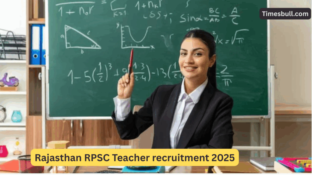 RPSC Teacher Recruitment 2025 – Over 3,000 Vacancies, Apply Now for a High-Paying Govt Teaching Job!