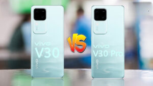 Vivo V30 vs Vivo V30 Pro